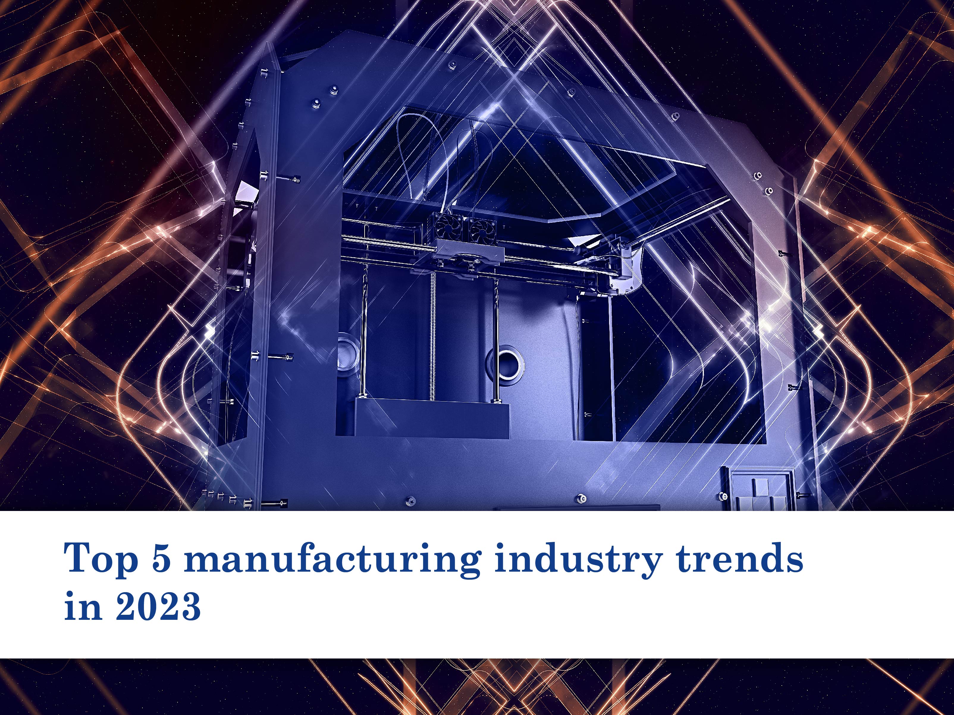 Top 5 manufacturing industry trends in 2023